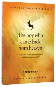 Buy The Boy Who Came Back From Heaven by Kevin Malarkey Online.