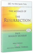 Message of the Resurrection: Christ is Risen! (Bible Speaks Today Themes Series) Paperback