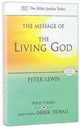 Message of the Living God (Bible Speaks Today Themes Series) Paperback