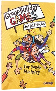 Groupbuilder Games and Activities For Youth Ministry Groupbuilder Games and Activities For Youth Ministry