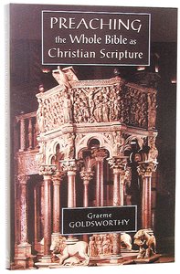 Preaching the Whole Bible as Christian Scripture Preaching the Whole Bible as Christian Scripture