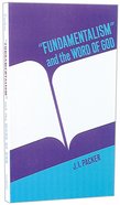 Fundamentalism & the Word of God Paperback