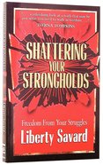 Shattering Your Strongholds Paperback