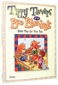Tippy Towers & Boo Blankets: Bible Play For Tiny Tots Tippy Towers & Boo Blankets: Bible Play For Tiny Tots