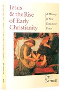 Jesus & the Rise of Early Christianity Paperback