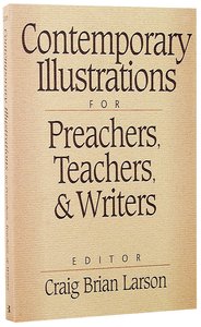 Contemporary Illustrations For Preachers Teachers & Writers Contemporary Illustrations For Preachers Teachers & Writers