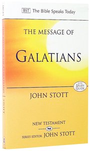 The Message of Galatians (Incl. Study Guide) (Bible Speaks Today Series) The Message of Galatians (Incl. Study Guide) (Bible Speaks Today Series)