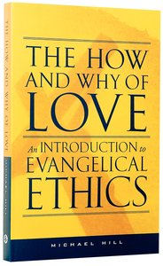 The How and Why of Love: An Introduction to Evangelical Ethics The How and Why of Love: An Introduction to Evangelical Ethics