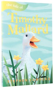 The Tale of Timothy Mallard (Riverbank Stories Series) The Tale of Timothy Mallard (Riverbank Stories Series)