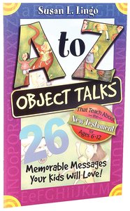 A to Z Object Talks That Teach About the New Testament A to Z Object Talks That Teach About the New Testament