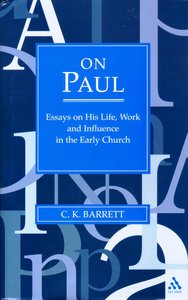 On Paul: Essays on His Life, Work and Influence in the Early Church On Paul: Essays on His Life, Work and Influence in the Early Church