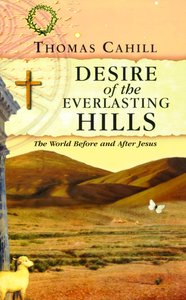 Desire of the Everlasting Hills (#03 in Hinges Of History Series) Desire of the Everlasting Hills (#03 in Hinges Of History Series)