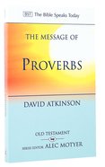 Message of Proverbs: Wisdom For Life (Bible Speaks Today Series) Paperback