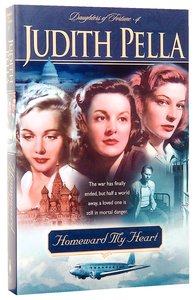 Homeward My Heart (#04 in Pellas Daughters Of Fortune Series) Homeward My Heart (#04 in Pellas Daughters Of Fortune Series)