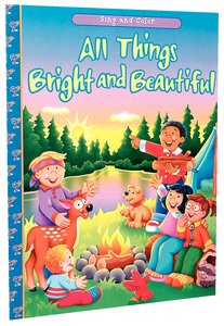Sing and Color: All Things Bright and Beautiful Sing and Color: All Things Bright and Beautiful