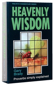 Heavenly Wisdom (Proverbs) (Welwyn Commentary Series) Heavenly Wisdom (Proverbs) (Welwyn Commentary Series)