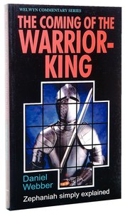 The Coming of the Warrior King (Zephaniah) (Welwyn Commentary Series) The Coming of the Warrior King (Zephaniah) (Welwyn Commentary Series)