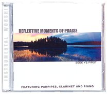 Seek Ye First (Reflective Moments Of Praise Series) Seek Ye First (Reflective Moments Of Praise Series)