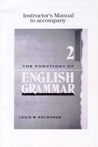 2: The Functions of English Grammar 2 (Instructors Manual) 2: The Functions of English Grammar 2 (Instructors Manual)