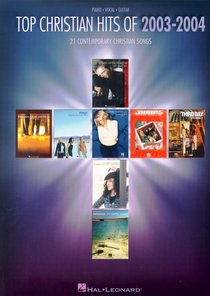 Top Christian Hits of 2003-2004 Top Christian Hits of 2003-2004