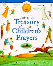 The Lion Treasury of Childrens Prayers The Lion Treasury of Childrens Prayers