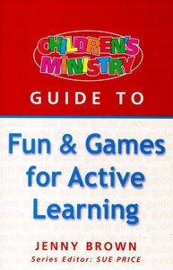 Fun & Games For Active Learning (Childrens Ministry Guides Series) Fun & Games For Active Learning (Childrens Ministry Guides Series)