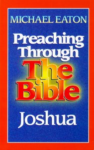 Joshua (Preaching Through the Bible) (Preaching Through The Bible Series) Joshua (Preaching Through the Bible) (Preaching Through The Bible Series)