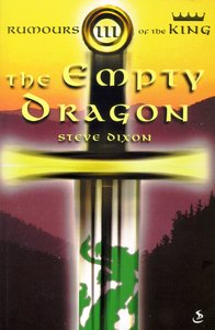 The Empty Dragon (#03 in Rumours Of The King Trilogy Series) The Empty Dragon (#03 in Rumours Of The King Trilogy Series)