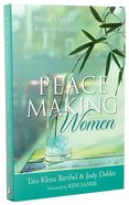 Peacemaking Women: Biblical Hope For Resolving Conflict Paperback