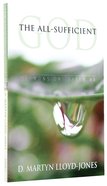 The All-Sufficient God: Sermons on Isaiah 40 Paperback