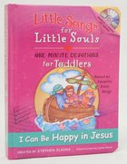 I Can Be Happy in Jesus (Little Songs For Little Souls Series) Hardback