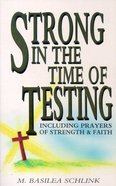 Strong in the Times of Testing: Including Prayers of Strength and Faith Paperback