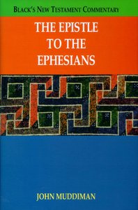 The Epistle to the Ephesians (Blacks New Testament Commentary Series) The Epistle to the Ephesians (Blacks New Testament Commentary Series)