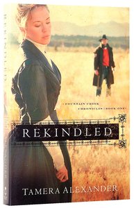 Rekindled (#01 in Fountain Creek Chronicles Series) Rekindled (#01 in Fountain Creek Chronicles Series)