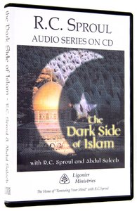 The Dark Side of Islam (R C Sproul Audio Series) The Dark Side of Islam (R C Sproul Audio Series)
