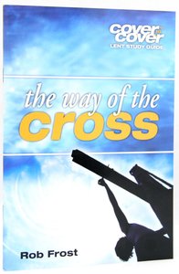 The Way of the Cross (Cover To Cover Advent Study Guide Series) The Way of the Cross (Cover To Cover Advent Study Guide Series)