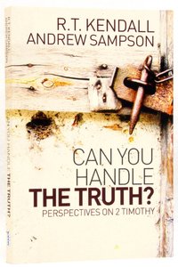 Can You Handle the Truth? Perspectives on 2 Timothy Can You Handle the Truth? Perspectives on 2 Timothy
