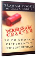 Permission is Granted to Do Church Differently in the 21St Century Paperback