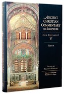 Accs NT: Acts (Ancient Christian Commentary On Scripture: New Testament Series) Hardback