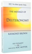 The Message of Deuteronomy: Not By Bread Alone (Bible Speaks Today Series) Paperback