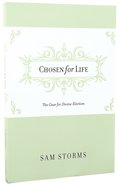 Chosen For Life: The Case For Divine Election Paperback