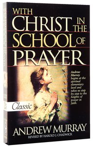 With Christ in the School of Prayer (Pure Gold Classics Series) With Christ in the School of Prayer (Pure Gold Classics Series)