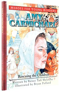 Amy Carmichael - Rescuing the Children (Heroes For Young Readers Series) Amy Carmichael - Rescuing the Children (Heroes For Young Readers Series)