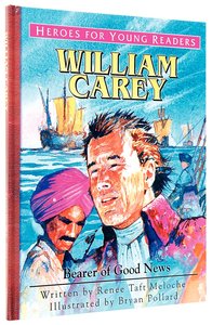 William Carey - Bearer of Good News (Heroes For Young Readers Series) William Carey - Bearer of Good News (Heroes For Young Readers Series)