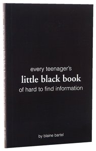Every Teenagers Little Black Book of Hard to Find Information Every Teenagers Little Black Book of Hard to Find Information