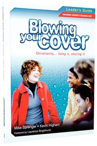 Blowing Your Cover: Leaders Guide With DVD Blowing Your Cover: Leaders Guide With DVD