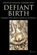 Defiant Birth: Women Who Resist Medical Eugenics Paperback