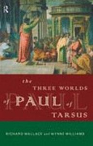 The Three Worlds of Paul of Tarsus The Three Worlds of Paul of Tarsus