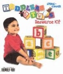 Toddlers & Twos: Resource Kit Spring/Summer Toddlers & Twos: Resource Kit Spring/Summer