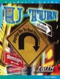 U Turn: Saying No to Bad Directions (Leaders Guide) U Turn: Saying No to Bad Directions (Leaders Guide)